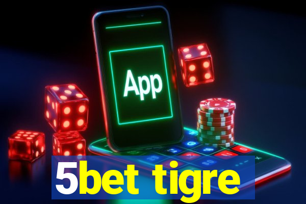 5bet tigre